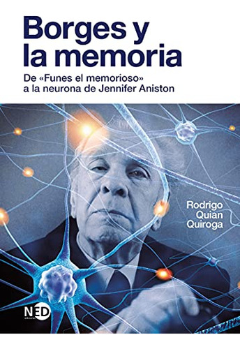 Borges Y La Memoria - Quian Quiroga Rodrigo