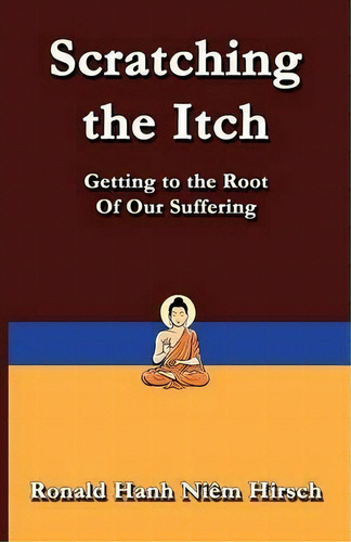 Scratching The Itch, De Ronald Hirsch. Editorial Thepracticalbuddhist Com, Tapa Blanda En Inglés