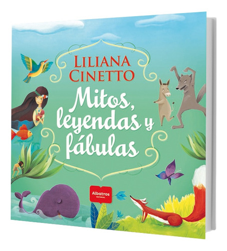 Mitos, Leyendas Y Fábulas - Liliana Cinetto