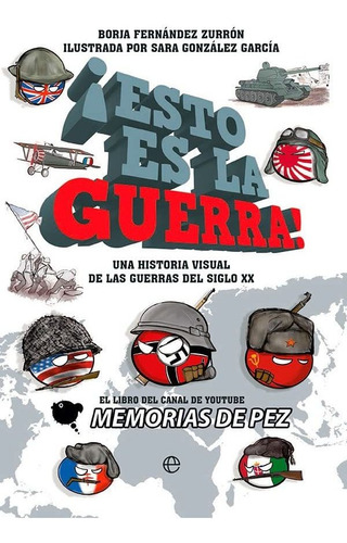 ¡esto Es La Guerra!: Una Historia Visual De Las Guerras Del 