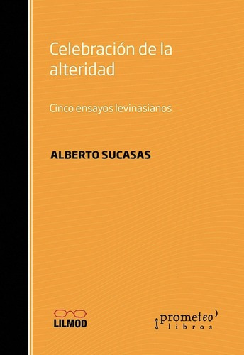 Celebracion De La Alteridad - Alberto Sucasas, De Alberto Sucasas. Editorial Prometeo En Español