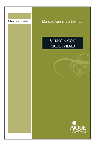 Ciencia con creatividad - Biblioteca esencial, Aique