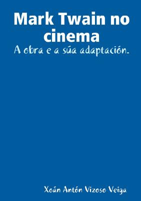 Libro Mark Twain No Cinema: A Obra E A Sua Adaptacion. - ...