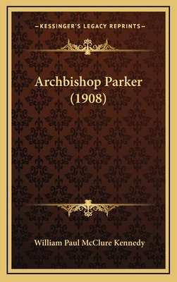 Libro Archbishop Parker (1908) - Kennedy, William Paul Mc...
