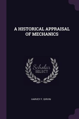 Libro A Historical Appraisal Of Mechanics - Girvin, Harve...