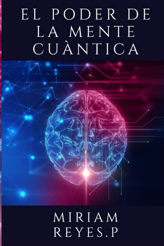 Libro El Poder De La Mente Cuántica Conoce Al Universo Y Su