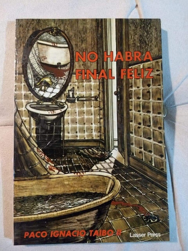 No Habrá Final Feliz / Paco Ignacio Taibo Ii