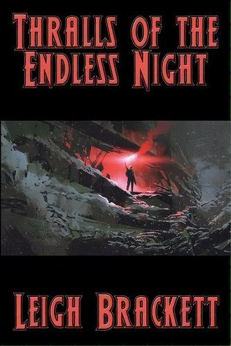 Thralls Of The Endless Night, De Leigh Brackett. Editorial Positronic Publishing, Tapa Blanda En Inglés
