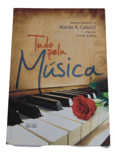 Tudo Pela Música - Wanda A. Canutti -espírito Eça De Queirós