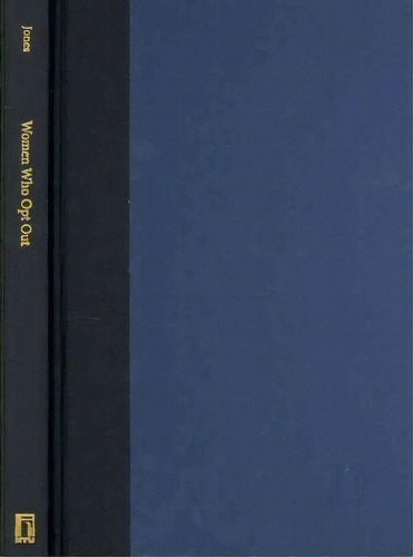 Women Who Opt Out, De Bernie D. Jones. Editorial New York University Press, Tapa Dura En Inglés