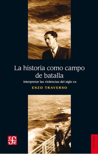 La Historia Como Campo De Batalla - Traverso