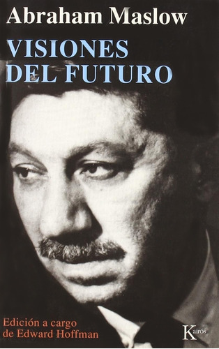 Visiones del futuro, de Maslow, Abraham H.. Editorial Kairos, tapa blanda en español, 2002