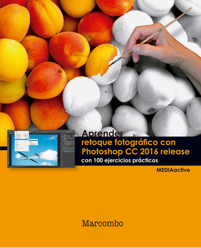 Aprender Retoque Fotografico Con Photoshop Cc Release 2016 C