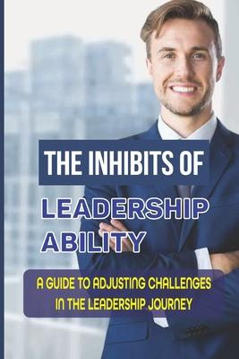 Libro The Inhibits Of Leadership Ability : A Guide To Adj...