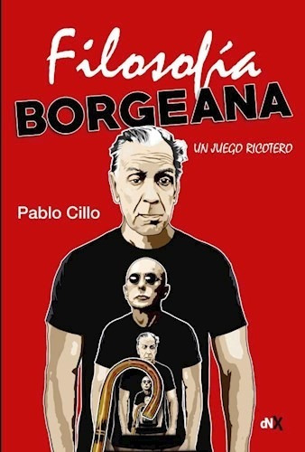 Filosofia Borgeana Un juego ricotero, de Pablo Cillo. Editorial Del Nuevo Extremo en español