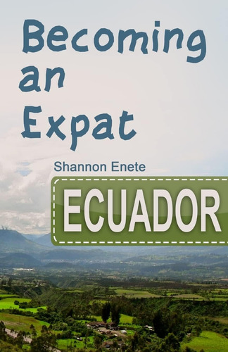 Libro:  Becoming An Expat Ecuador: 2nd Edition