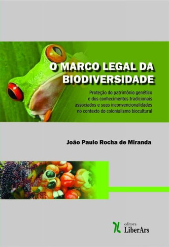 Marco Legal da Biodiverdade, O, de João Paulo Rocha Miranda. Editora LIBER ARS, capa mole em português