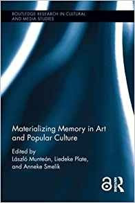 Materializing Memory In Art And Popular Culture (routledge R