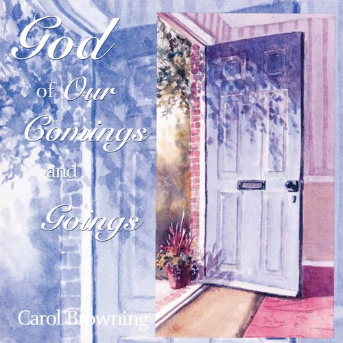 Carol Browning, Dios De Nuestras Idas Y Venidas, Cd