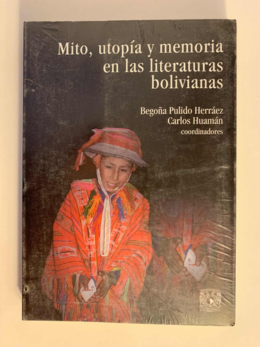 Mito, Utopía Y Memoria En Las Literaturas Bolivianas. Unam