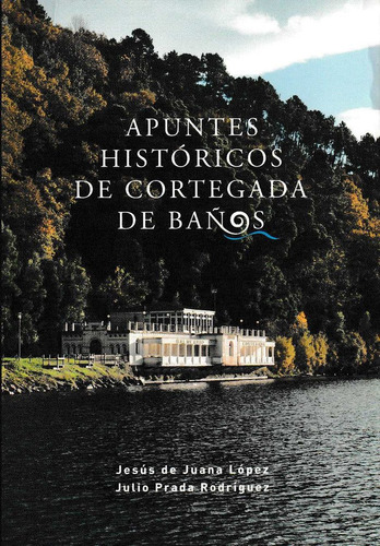 Libro Apuntes Histãricos De Cortegada E Baãos - De Juan...