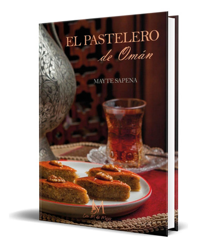 Libro El Pastelero De Omán [ Mayte Sapena ] Original, De Mayte Sapena. Editorial Ediciones Con M De Mujer, Tapa Blanda En Español, 2023