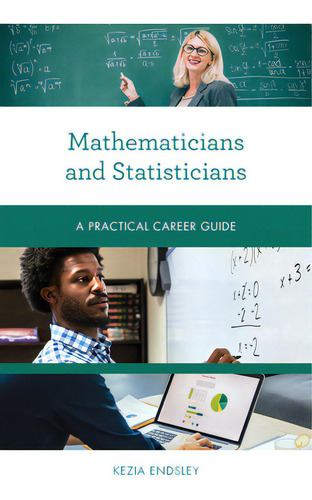 Mathematicians And Statisticians: A Practical Career Guide, De Endsley, Kezia., Vol. 1. Editorial Rowman & Littlefield, Tapa Blanda En Inglés