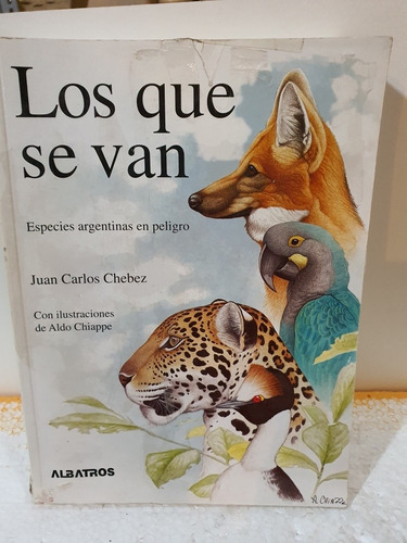 Libro:los Que Se Van-especies Argentinas En Peligro-chebez