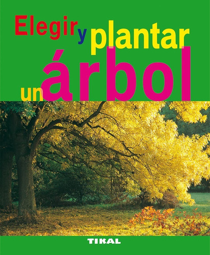 Elegir Y Plantar Un Árbol / Jardinería Y Plantas