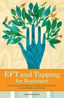 Eft And Tapping For Beginners  The Essential Eft Manuaaqwe