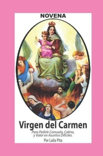 Novena De Virgen Del Carmen Para Pedirle Consuelo,., De Pita, La. Calli Casa Editorial En Español