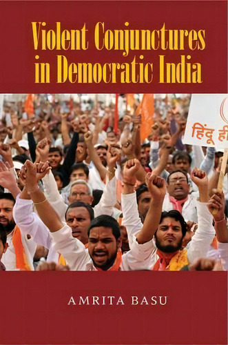 Violent Conjunctures In Democratic India, De Amrita Basu. Editorial Cambridge University Press, Tapa Dura En Inglés