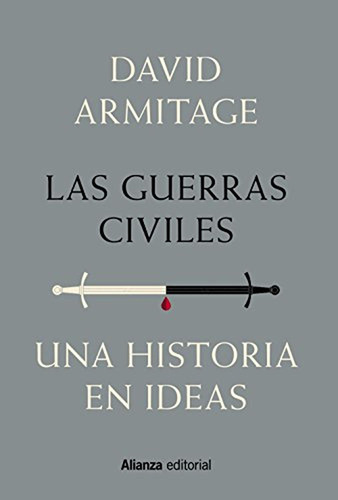Las Guerras Civiles: Una Historia En Ideas (alianza Ensayo)