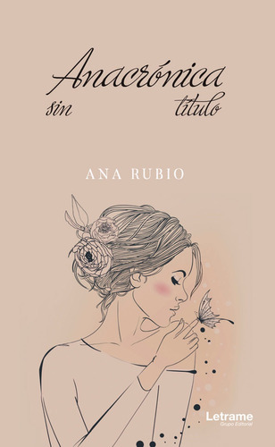 Anacrónica sin título, de Ana Rubio. Editorial Letrame, tapa blanda en español, 2019