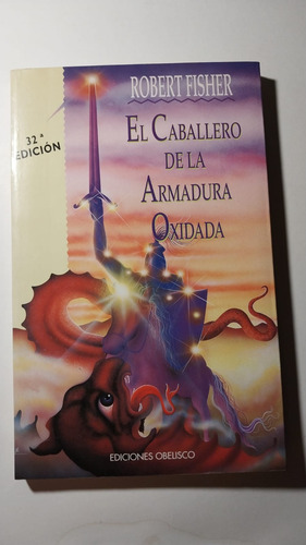 El Caballero De La Armadura Oxidada, Robert Fisher. Original