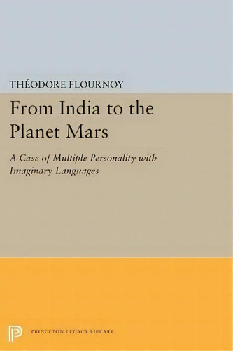 From India To The Planet Mars, De Theodore Flournoy. Editorial Princeton University Press, Tapa Blanda En Inglés