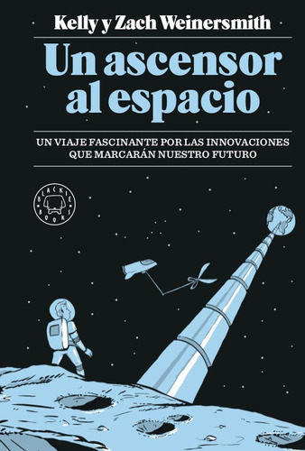 Un Ascensor Al Espacio - Weinersmith,kelly/weinersmith,zach