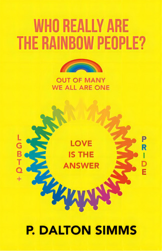 Who Really Are The Rainbow People?: Out Of Many We All Are One People, De Simms, P. Dalton. Editorial Liferich Pub, Tapa Blanda En Inglés