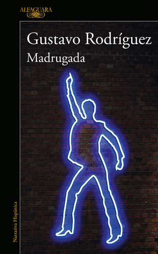 Madrugada, de Rodríguez, Gustavo. Serie Literatura Hispánica Editorial Alfaguara, tapa blanda en español, 2019