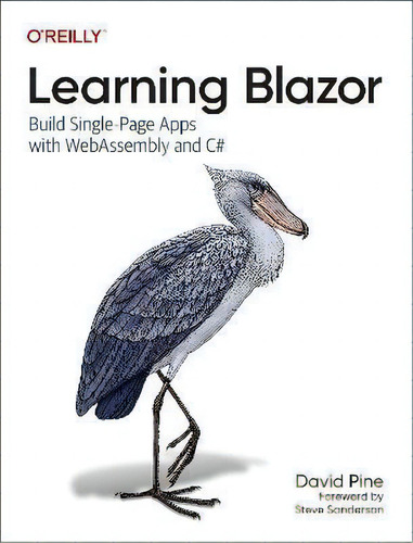 Learning Blazor : Build Single-page Apps With Webassembly And C#: Build Single-page Apps With Webassembly And C#, De David Pine., Vol. 1. Editorial O'reilly, Tapa Blanda En Inglés