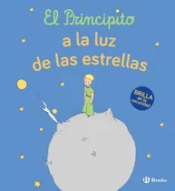 Comprar El Principito A La Luz De Las Estrellas, De De Saint-exupéry, Antoine. Editorial Bruño, Tapa Blanda, Edición 1 En Castellano, 2023