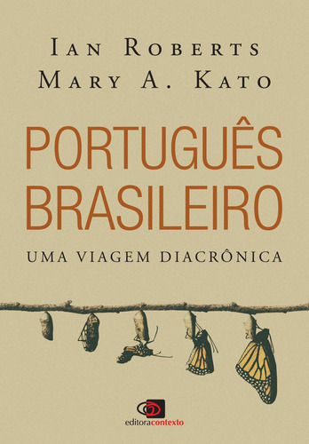 Português brasileiro: Uma viagem diacrônica, de  Roberts, Ian/  Kato, Mary A.. Editora Pinsky Ltda, capa mole em português, 2018