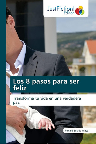 Libro: Los 8 Pasos Ser Feliz: Transforma Tu Vida Una