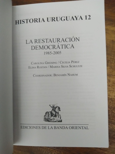 Historia Uruguaya. Restauracion Democratica 1985 2005 Nahum