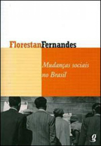Mudanças Sociais No Brasil, De Fernandes, Florestan. Global Editora, Capa Mole, Edição 4ª Edição - 2008 Em Português
