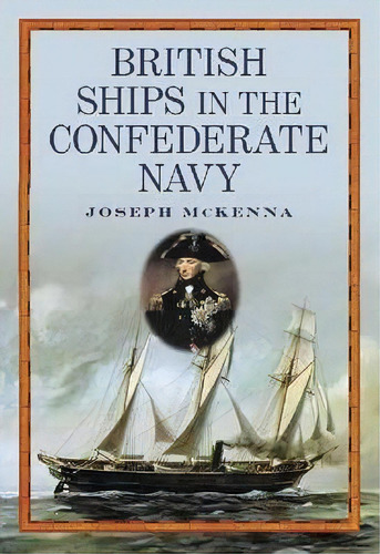 British Ships In The Confederate Navy, De Joseph Mckenna. Editorial Mcfarland Co Inc, Tapa Blanda En Inglés