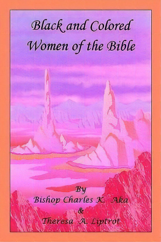 Black And Colored Women Of The Bible, De Bishop Charles K. Aka. Editorial Authorhouse, Tapa Blanda En Inglés