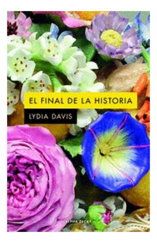 Final De La Historia, El, De Lydia Davis. Editorial Alpha Decay Ediciones S.a En Español