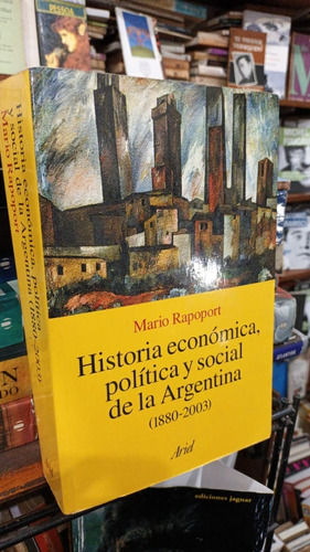 Mario Rapoport  Historia Economica Politica Social Argenti 