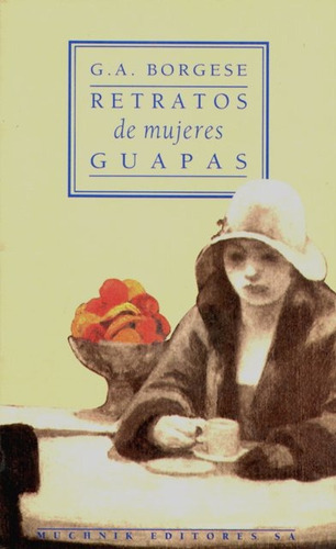 Retratos De Mujeres Guapas, De Borgese , Giuseppe Antonio., Vol. S/d. Editorial Muchnik Editores, Tapa Blanda En Español, 1992